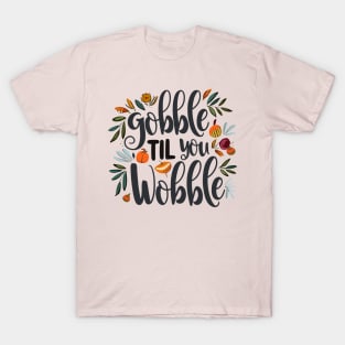 Gobble 'til You Wobble T-Shirt